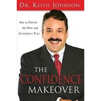 The Confidence Makeover by Keith Johnson 